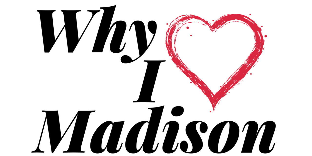 Why I Love Madison